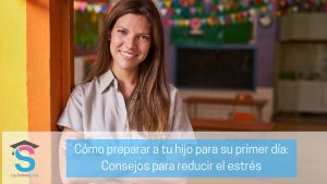 Colegio Infantil - Cómo preparar a tu hijo para su primer día_ Consejos para reducir el estrés
